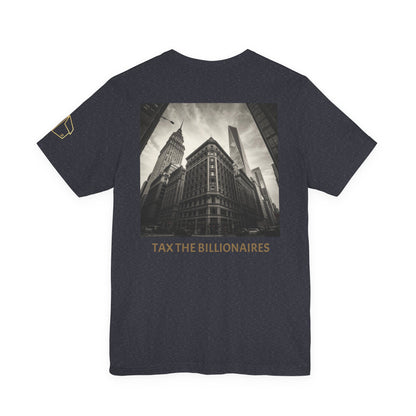 Tax the Billionaires Tee — Political Protest Graphic T‑Shirt