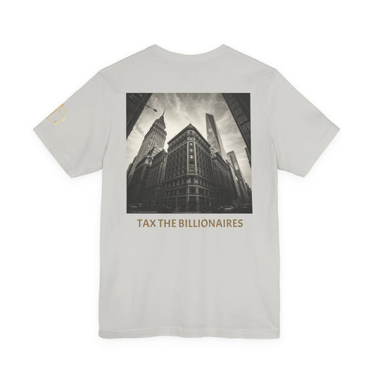 Tax the Billionaires Tee — Political Protest Graphic T‑Shirt