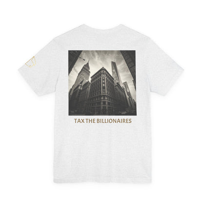 Tax the Billionaires Tee — Political Protest Graphic T‑Shirt
