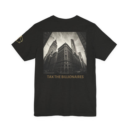 Tax the Billionaires Tee — Political Protest Graphic T‑Shirt