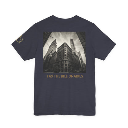 Tax the Billionaires Tee — Political Protest Graphic T‑Shirt